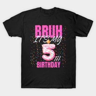 Bruh Its My 5Th Birthday Girls 5 Years Old Birthday Kids T-Shirt